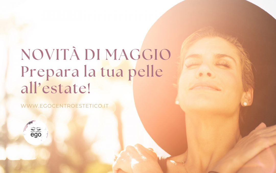 Maggio con Ego: consigli e prodotti solari per un’abbronzatura sana!